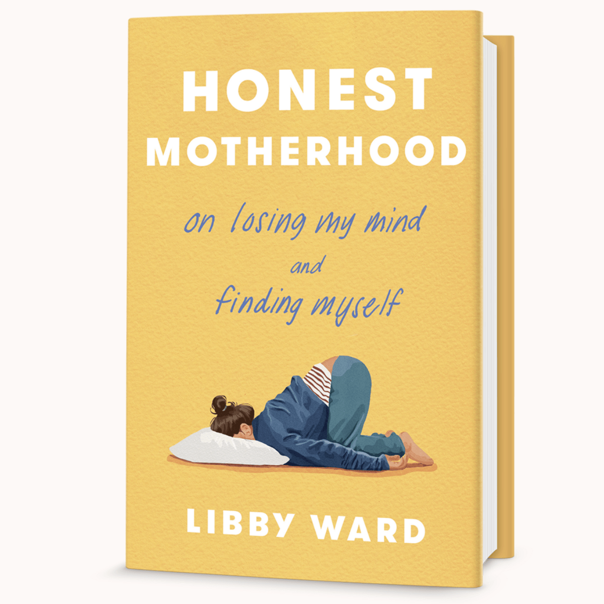 Honest Motherhood: On Losing My Mind and Finding Myself by Libby Ward