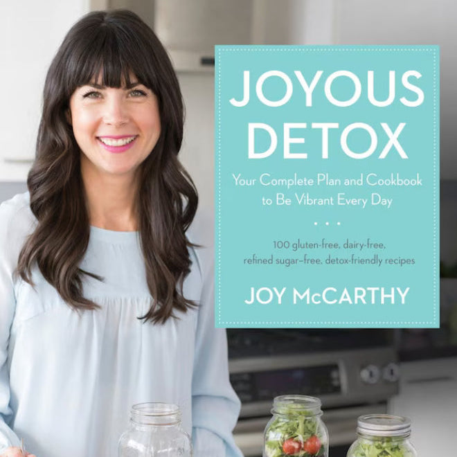 Joyous Detox by Joy McCarthy: Your Complete Plan And Cookbook To Be Vibrant Every Day