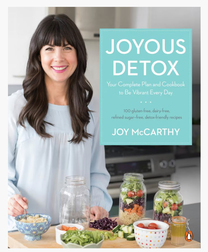 Joyous Detox by Joy McCarthy: Your Complete Plan And Cookbook To Be Vibrant Every Day